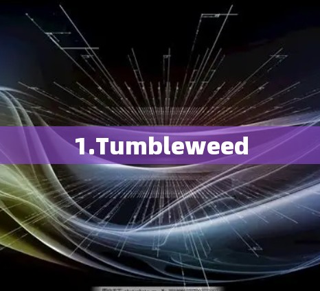 1.Tumbleweed