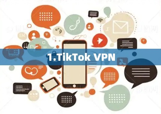 1.TikTok VPN