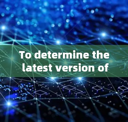 To determine the latest version of Windows VPN,consider the following organized approach: