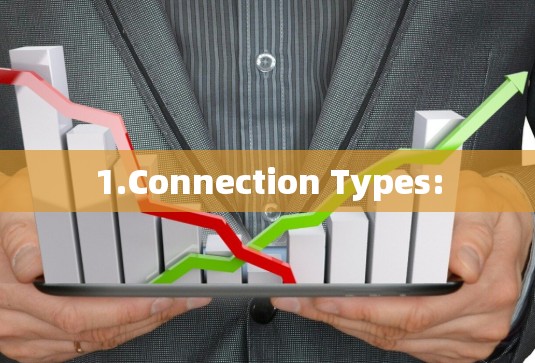 1.Connection Types: