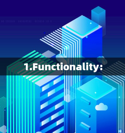 1.Functionality: