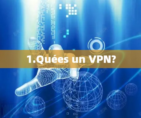 1.Quées un VPN?
